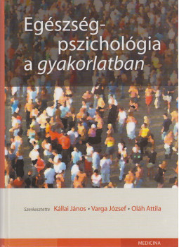 Kállai János, Varga József, Dr. Oláh Attila - Egészségpszichológia a gyakorlatban, Budapest 2007 antikvár könyv