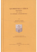 Bodányi Ödön - Szombathely város fejlődése és műszaki létesítményei 1895-1910-ig (reprint)