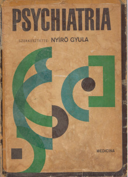 Láng Sándor, Nyírő Gyula, Drietomszky Jenő, Bartos Valéria, Brunecker Györgyi, Frater Rózsa, Huszár Ilona, Irányi Jenőné, Iván László, Környey Edit, Pohl Ödön, Szegedy László, Szobor Albert, Varga Ervin - Psychiatria Láng Sándor, Nyírő Gyula, Drietomszky Jenő, Bartos Valéria, Brunecker Györgyi, Frater Rózsa, Huszár Ilona, Irányi Jenőné, Iván László, Környey Edit, Pohl Ödön, Szegedy László, Szobor Albert, Varga Ervin - Psychiatria, Budapest 1967 antikvár könyv