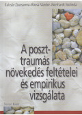 Kulcsár Zsuzsanna,Rózsa Sándor,Reinhardt Melinda - A poszttraumás növekedés feltételei és empirikus vizsgálata
