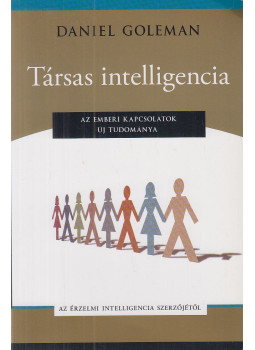 Daniel Goleman - Társas intelligencia Daniel Goleman - Társas intelligencia, Budapest 2007 antikvár könyv