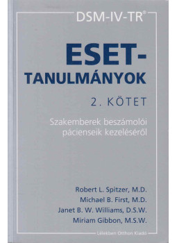Spitzer, Robert L., Michael B. First, Janet B. W. Williams, Miriam Gibbon - DSM-IV-TR Esettanulmányok 2. kötet Spitzer, Robert L., Michael B. First, Janet B. W. Williams, Miriam Gibbon - DSM-IV-TR Esettanulmányok 2. kötet, Budapest 2007 antikvár könyv