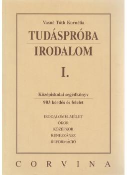 Vasné Tóth Kornélia - Tudáspróba - Irodalom I. Vasné Tóth Kornélia - Tudáspróba - Irodalom I., Budapest 2003 antikvár könyv