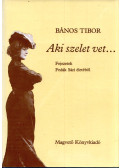 Bános Tibor - Aki szelet vet... (dedikált)