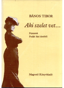 Bános Tibor - Aki szelet vet... (dedikált) Bános Tibor - Aki szelet vet... (dedikált), Budapest 1986 antikvár könyv