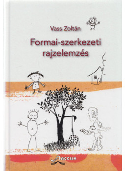 Vass Zoltán - Formai-szerkezeti rajzelemzés Vass Zoltán - Formai-szerkezeti rajzelemzés, Budapest 2007 antikvár könyv