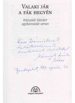 Kányádi Sándor - Valaki jár a fák hegyén (dedikált) Kányádi Sándor - Valaki jár a fák hegyén (dedikált), Budapest 1997 antikvár könyv