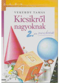 Vekerdy Tamás - Kicsikről nagyoknak 2.