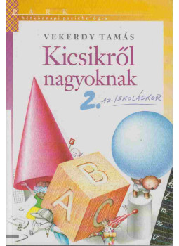 Vekerdy Tamás - Kicsikről nagyoknak 2. Vekerdy Tamás - Kicsikről nagyoknak 2., Budapest 2008 antikvár könyv