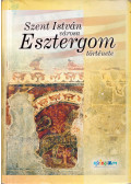 Meggyes Miklósné - Szent István városa - Esztergom története