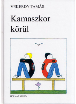 Vekerdy Tamás - Kamaszkor körül Vekerdy Tamás - Kamaszkor körül, Budapest 2007 antikvár könyv
