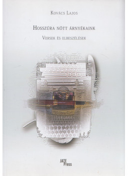 Kovács Lajos - Hosszúra nőtt árnyékaink Kovács Lajos - Hosszúra nőtt árnyékaink, null 2020 antikvár könyv