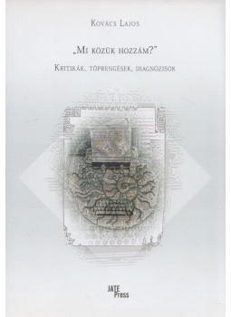 Kovács Lajos - Mi közük hozzám? Kovács Lajos - Mi közük hozzám?, Szeged 2020 antikvár könyv