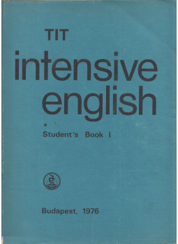 Inkei Péter, Kádárné Fülöp Judit, Lengyel Anna, Nádasdy Ádám, Nemes Anna - TIT Intensive English Student's Book I. Inkei Péter, Kádárné Fülöp Judit, Lengyel Anna, Nádasdy Ádám, Nemes Anna - TIT Intensive English Student's Book I., Budapest 1976 antikvár könyv