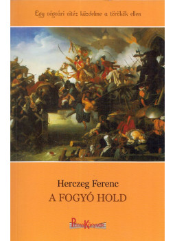 Herczeg Ferenc - A fogyó hold Herczeg Ferenc - A fogyó hold, Budapest 2011 antikvár könyv