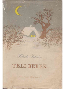 Fekete István - Téli berek Fekete István - Téli berek, Budapest 1959 antikvár könyv