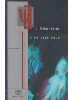 C. Molnár Emma - A nő ezer arca (dedikált) C. Molnár Emma - A nő ezer arca (dedikált), Budapest 2007 antikvár könyv