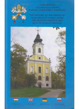  - Máriabesnyői Nagyboldogasszony Bazilika és kegyhely története - History of the Our Lady Basilica and Shrine at Máriabesnyő, Gödöllő 2013 antikvár könyv