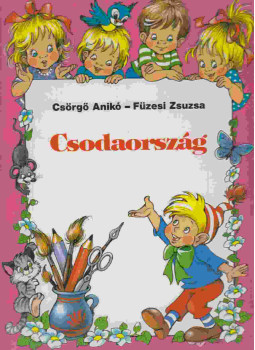 Csörgő Anikó, Füzesi Zsuzsa - Csodaország Csörgő Anikó, Füzesi Zsuzsa - Csodaország, null 0 antikvár könyv