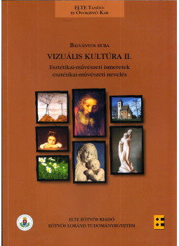 Bálványos Huba - Vizuális kultúra II. Bálványos Huba - Vizuális kultúra II., Budapest 2011 antikvár könyv