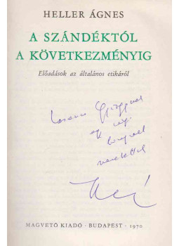 Heller Ágnes - A szándéktól a következményig (dedikált), Budapest 1970 antikvár könyv