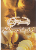 Cserős Irén,Hanna Parrot - A 100 legfinomabb fokhagymás étel