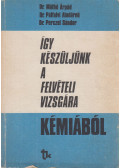 Dr. Perczel Sándor,Dr. Pálfalvi Aladárné,Dr. Máthé Árpád - Így készüljünk a felvételi vizsgára kémiából