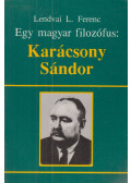 Lendvai L. Ferenc - Egy magyar filozófus: Karácsony Sándor
