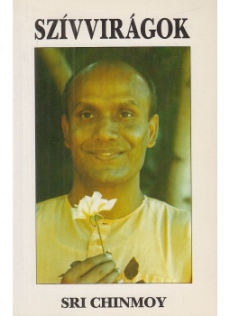Sri Chinmoy - Szívvirágok Sri Chinmoy - Szívvirágok, Nürnberg-Schlieren-Wien 1992 antikvár könyv