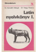 Dr. Nagy Ferenc,N. HORVÁTH MARGIT - Latin nyelvkönyv I.