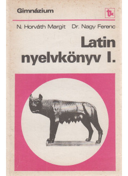 Dr. Nagy Ferenc, N. HORVÁTH MARGIT - Latin nyelvkönyv I. Dr. Nagy Ferenc, N. HORVÁTH MARGIT - Latin nyelvkönyv I., Budapest 1988 antikvár könyv