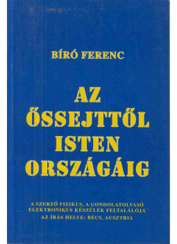 Bíró Ferenc - Az őssejtől Isten országáig Bíró Ferenc - Az őssejtől Isten országáig, null 0 antikvár könyv
