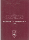dr. Gál József (szerk.),Csordásné Hajdú Erzsébet,Kiss Lajosné,dr. Szabó Gyuláné - Iskolatörténeti dolgozatok I. kötet