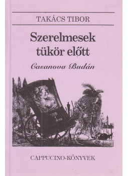 Takács Tibor - Szerelmesek tükör előtt Takács Tibor - Szerelmesek tükör előtt, Budapest 1999 antikvár könyv