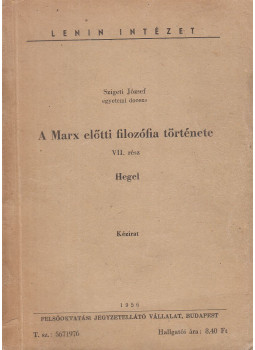 Szigeti József - A Marx előtti filozófia története VII. Szigeti József - A Marx előtti filozófia története VII., Budapest 1956 antikvár könyv