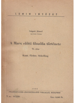 Szigeti József - A Marx előtti filozófia története VI. Szigeti József - A Marx előtti filozófia története VI., Budapest 1956 antikvár könyv