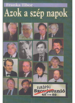 Franka Tibor - Azok a szép napok (dedikált) Franka Tibor - Azok a szép napok (dedikált), Budapest 2004 antikvár könyv