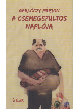 Gerlóczy Márton - A csemegepultos naplója Gerlóczy Márton - A csemegepultos naplója, Budapest 2018 antikvár könyv