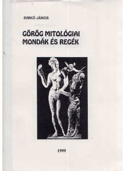 Simkó János - Görög mitológiai mondák és regék (dedikált) Simkó János - Görög mitológiai mondák és regék (dedikált), 1999 0 antikvár könyv