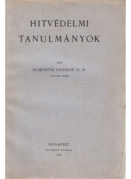 Horváth Sándor - Hitvédelmi tanulmányok Horváth Sándor - Hitvédelmi tanulmányok, Budapest 1943 antikvár könyv