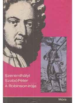 Szentmihályi Szabó Péter - A Robinson írója Szentmihályi Szabó Péter - A Robinson írója, Budapest 1971 antikvár könyv