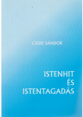 Csere Sándor - Istenhit és Istentagadás