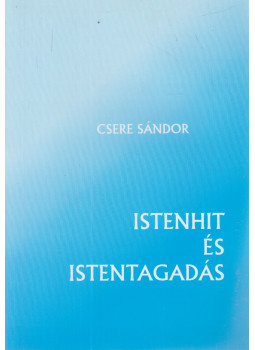 Csere Sándor - Istenhit és Istentagadás, null 0 antikvár könyv