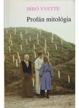 Bíró Yvette - Profán mitológia Bíró Yvette - Profán mitológia, Budapest 1990 antikvár könyv