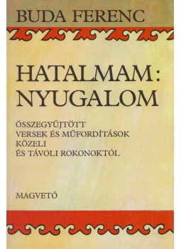 Buda Ferenc - Hatalmam: nyugalom Buda Ferenc - Hatalmam: nyugalom, Budapest 1992 antikvár könyv