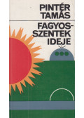Pintér Tamás - Fagyosszentek ideje (dedikált)