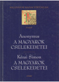 Anonymus,Kézai Simon - A magyarok cselekedetei / A magyarok cselekedetei