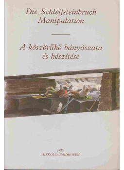 Zsámboki László - A köszörűkő bányászata és készítése - Die Schleifsteinbruch Manipulation Zsámboki László - A köszörűkő bányászata és készítése - Die Schleifsteinbruch Manipulation, Miskolc 1990 antikvár könyv