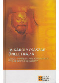 IV. Károly,Nagy Balázs - IV. ​Károly császár önéletrajza