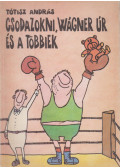 Tótisz András - Csodazokni, Wágner úr és a többiek